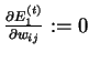 $\frac{\partial E_1^{(t)}}{\partial w_{ij}} := 0$