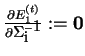 $\frac{\partial E_1^{(t)}}{\partial {\bf\Sigma^{-1}_{i}}} := {\bf0}$