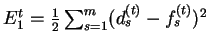 $E_1^t = \frac{1}{2}
\sum_{s=1}^{m}(d_{s}^{(t)}-f_{s}^{(t)})^2$